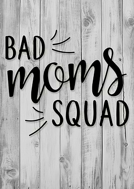 Bad Moms Squad Typography on Wood