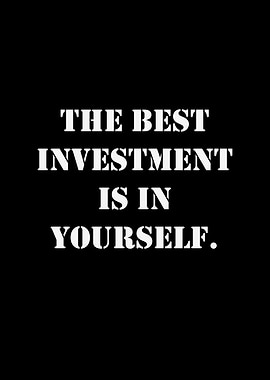 The Best Investment Is In Yourself