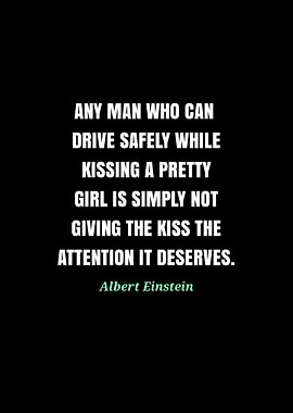 Einstein quote about kissing and driving