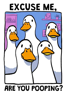 Excuse Me, Are You Pooping? Ducks