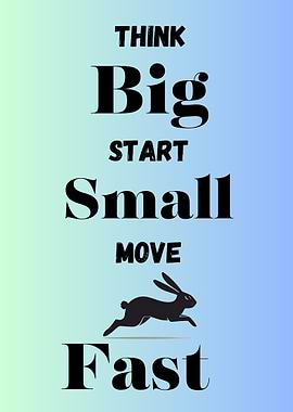 Think Big, Start Small, Move Fast