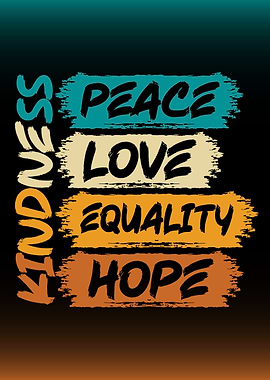 Kindness, Peace, Love, Equality, Hope