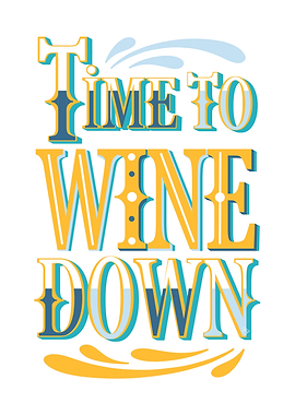 Time to Wine Down Typography Art