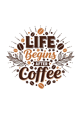 Life Begins After Coffee Typography Art