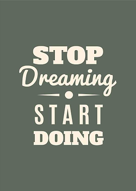 Stop Dreaming, Start Doing