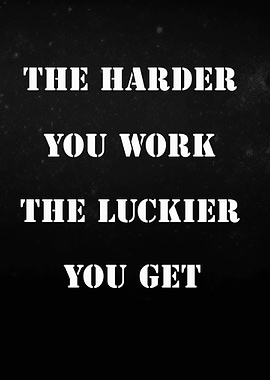 Work Harder, Get Luckier Quote