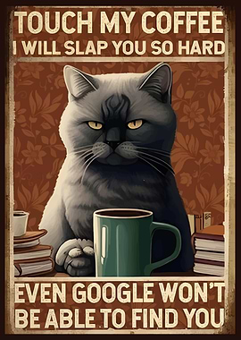 Touch My Coffee Funny Cat Poster