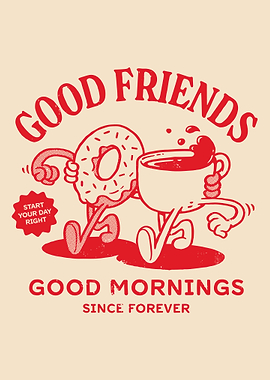 Good Friends, Good Mornings