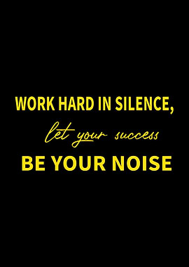 Work Hard in Silence Quotes