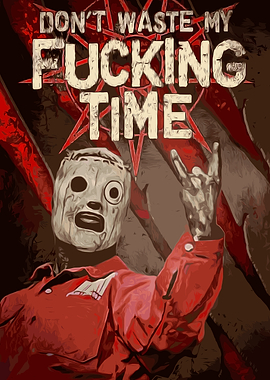 Don't Waste My Fucking Time