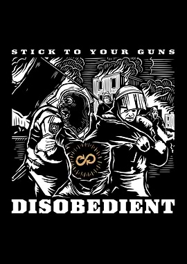 Stick to Your Guns Disobedient