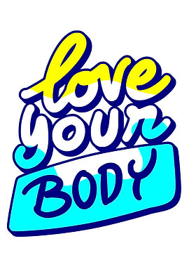 Mindset Inspirational Love Your Body Graphic Art