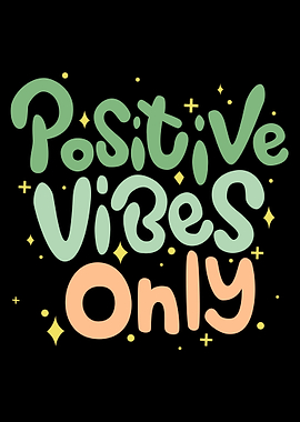 Mindset Inspirational Positive Vibes Only Text Art