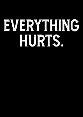 Everything Hurts Text Art