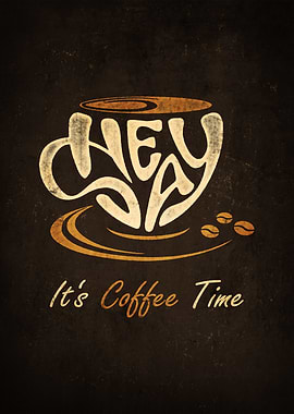 Hey Day It's Coffee Time Poster