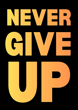 Never Give Up - Motivational Text