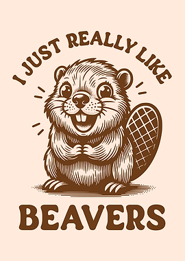 I Just Really Like Beavers Funny Beaver Lover