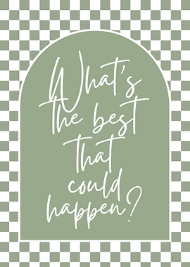 What's the best that could happen?