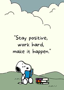Snoopy: Stay Positive, Work Hard