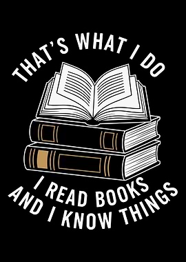 that's what i do I Read Books and Know Things reading lovers