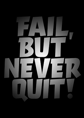 Fail, But Never Quit!