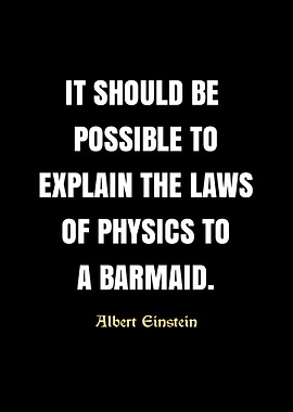 Einstein Quote: Physics and Barmaids