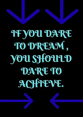 Dare to Dream, Dare to Achieve