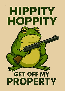 Hippity Hoppity Get Off My Property