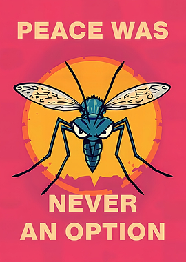 Peace Was Never An Option Mosquito