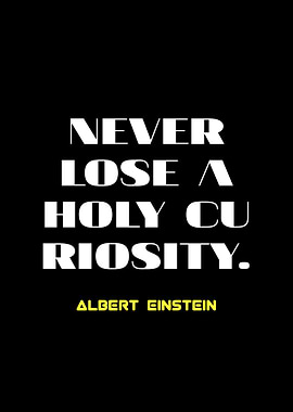 Never Lose a Holy Curiosity