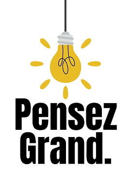 Pensez Grand - Think Big
