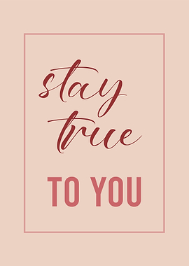 Stay True To You Typography Art