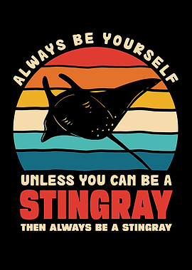 Always Be Yourself Stingray Graphic