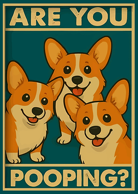 Are You Pooping? Corgi Poster