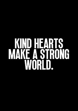 Kind Hearts Make a Strong World
