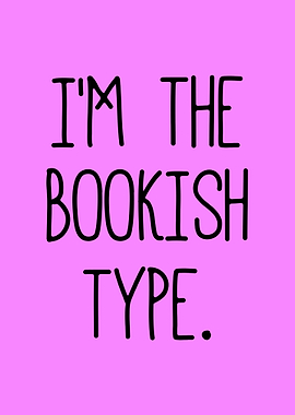 I'm the Bookish Type