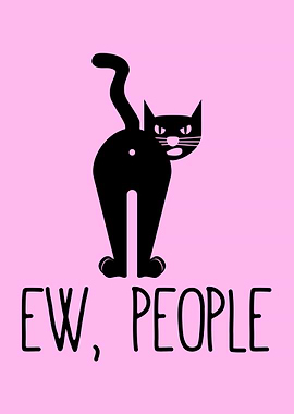 Ew, People - Sarcastic Cat Poster