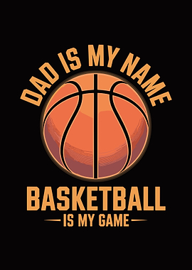 Dad is My Name Basketball is My Game