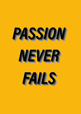 Passion Never Fails