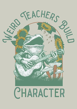 Frog Playing Guitar: Weird Teachers Build Character