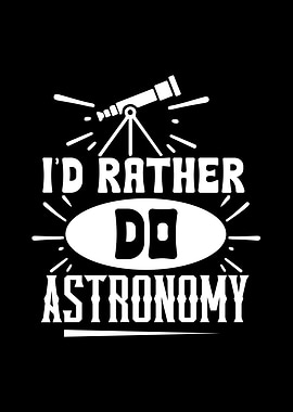 I'd Rather Do Astronomy