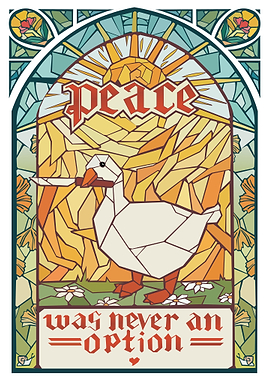 Peace Was Never An Option Goose