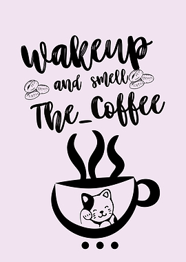 Wake up and smell the coffee