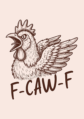F-Caw-F Angry Shouting Chicken Funny Humorous Bird Pun