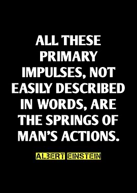Einstein Quote: Springs of Man's Actions