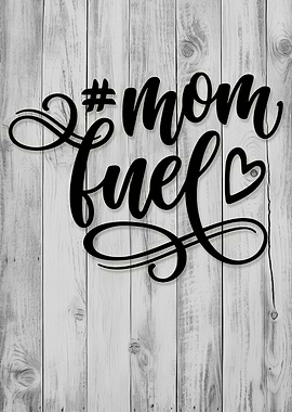 Mom Fuel Typography on Wood