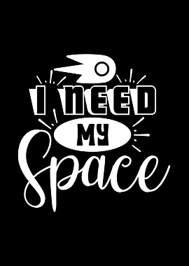 I Need My Space Graphic