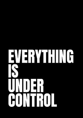 Everything is Under Control