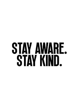 Stay Aware. Stay Kind.