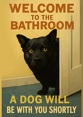 Welcome to the Bathroom Dog Poster